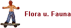Flora u. Fauna